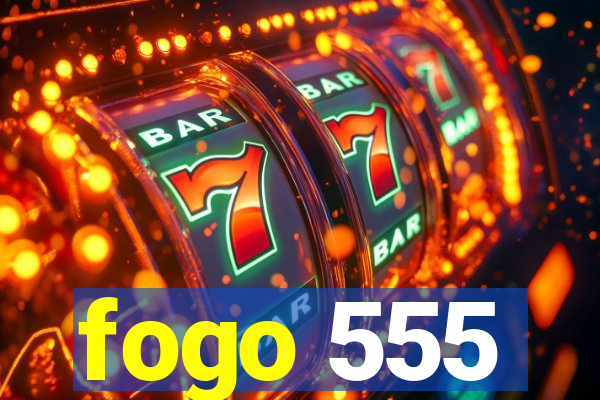 fogo 555